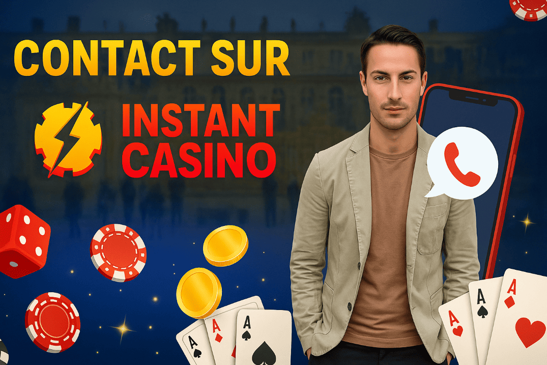 Contact avec Casino Instant Contacter Instant Casino avec Contacts pour les Joueurs Français Aujourd’hui